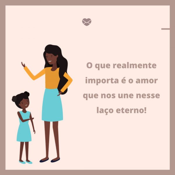 Mensagens Com Amor/Canva 'O que realmente importa é o amor que nos une nesse laço eterno!' - Legendas para fotos da filha