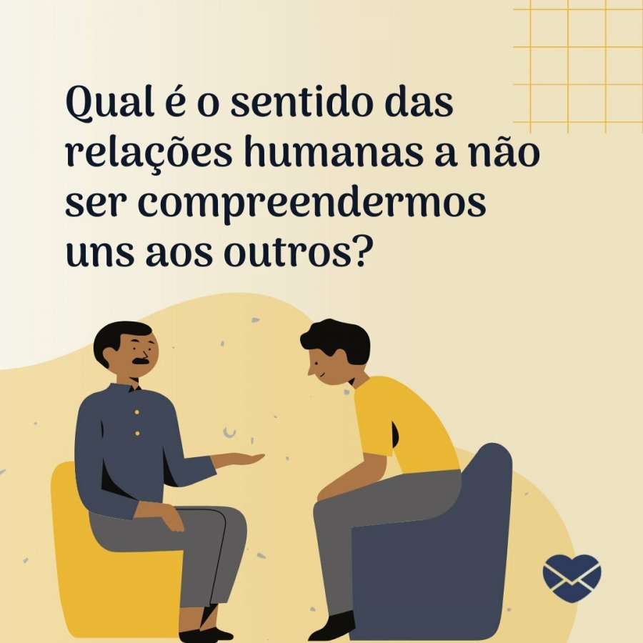 Frases de compreensão. Inspire-se para ser mais tolerante!