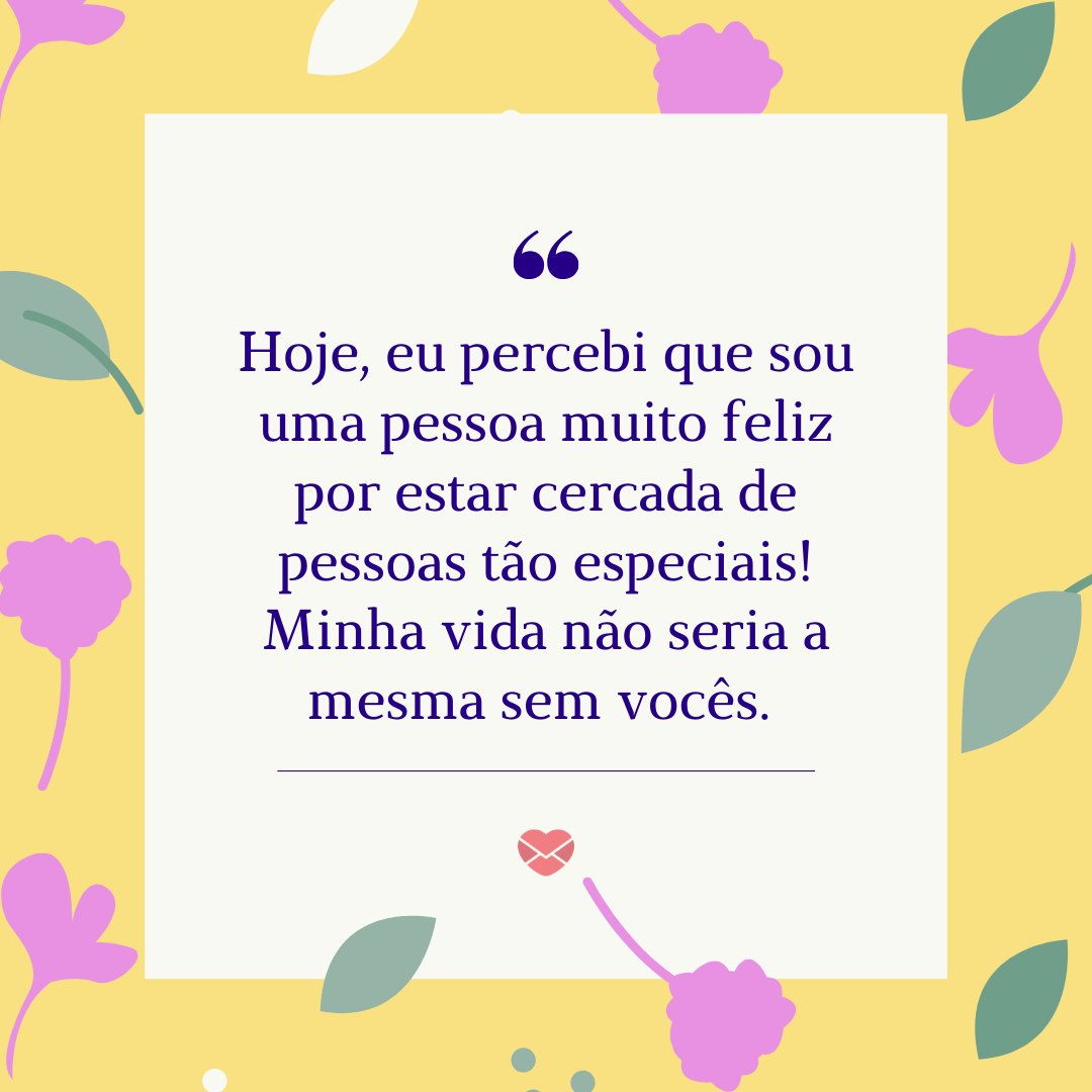 Mensagens Com Amor/Canva 'Minha vida não seria a mesma sem vocês.' - Obrigada pelas felicitações