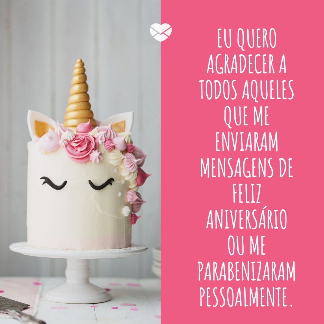 'Eu quero agradecer a todos aqueles que me enviaram mensagens de feliz aniversário ou me parabenizaram pessoalmente.' -Agradecimentos aos amigos que lembraram