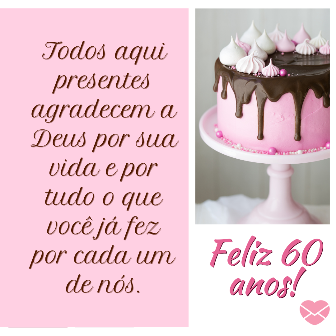 'Todos aqui presentes agradecem a Deus por sua vida e por tudo o que você já fez por cada um de nós. Feliz 60 anos!' - Mensagens de aniversário para 60 anos