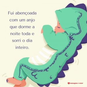 Mensagens Com Amor/Dribble 'Fui abençoada com um anjo que dorme a noite toda e sorri o dia inteiro.' - Mensagens para bebê de 6 meses