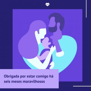 Mensagens Com Amor/Dribble 'Obrigada por estar comigo há seis meses maravilhosos' - Mensagens para bebê de 6 meses