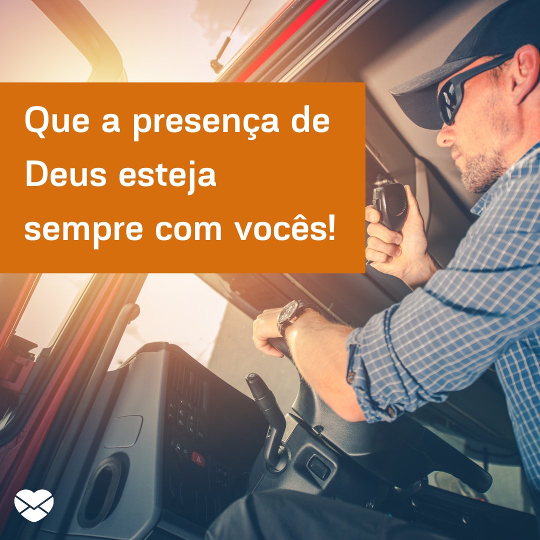 A Presenca De Deus Mensagens Para O Dia Do Caminhoneiro Junho