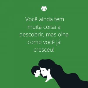 Mensagens Com Amor/Canva 'Você ainda tem muita coisa a descobrir, mas olha como você já cresceu!' -Mensagens para bebê de 4 meses