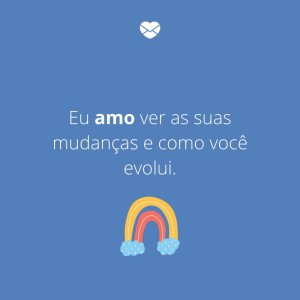 Mensagens Com Amor/Canva 'Eu amo ver as suas mudanças e como você evolui' -Mensagens para bebê de 4 meses