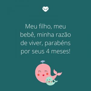 Mensagens Com Amor/Canva 'Meu filho, meu bebê, minha razão de viver, parabéns por seus 4 meses!' -Mensagens para bebê de 4 meses