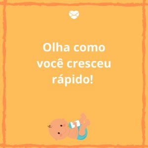 Mensagens Com Amor/Canva 'Olha como você cresceu rápido!' -Mensagens para bebê de 4 meses