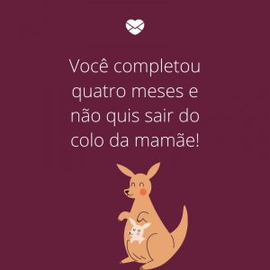 Mensagens Com Amor/Canva 'Você completou quatro meses e não quis sair do colo da mamãe!' -Mensagens para bebê de 4 meses