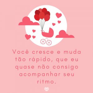Mensagens Com Amor/Canva 'Você cresce e muda tão rápido, que eu quase não consigo acompanhar seu ritmo.' -Mensagens para bebê de 3 meses