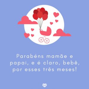 Mensagens Com Amor/Canva 'Parabéns mamãe e papai, e é claro, bebê, por esses três meses!' -Mensagens para bebê de 3 meses