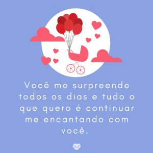 Mensagens Com Amor/Canva 'Você me surpreende todos os dias e tudo o que quero é continuar me encantando com você. ' -Mensagens para bebê de 3 meses