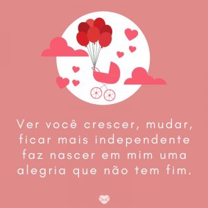 Mensagens Com Amor/Canva 'Ver você crescer, mudar, ficar mais independente faz nascer em mim uma alegria que não tem fim.' -Mensagens para bebê de 3 meses