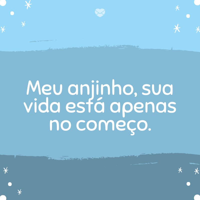 Mensagens Com Amor/Canva 'Meu anjinho, sua vida está apenas no começo.' -Mensagens para bebê de 8 meses