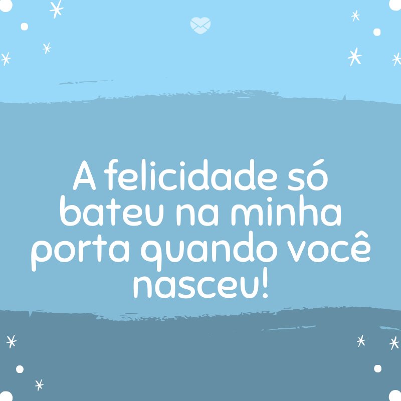 Mensagens Com Amor/Canva 'A felicidade só bateu na minha porta quando você nasceu!' -Mensagens para bebê de 8 meses