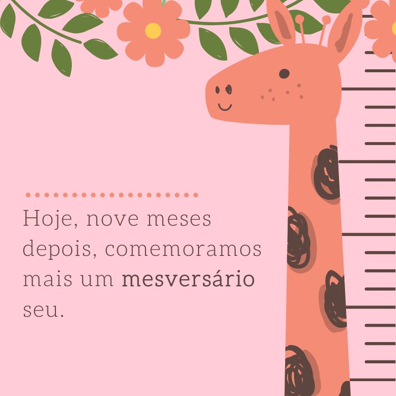 'Hoje, nove meses depois, comemoramos mais um mesversário seu.' -Mensagens para bebê de 9 meses