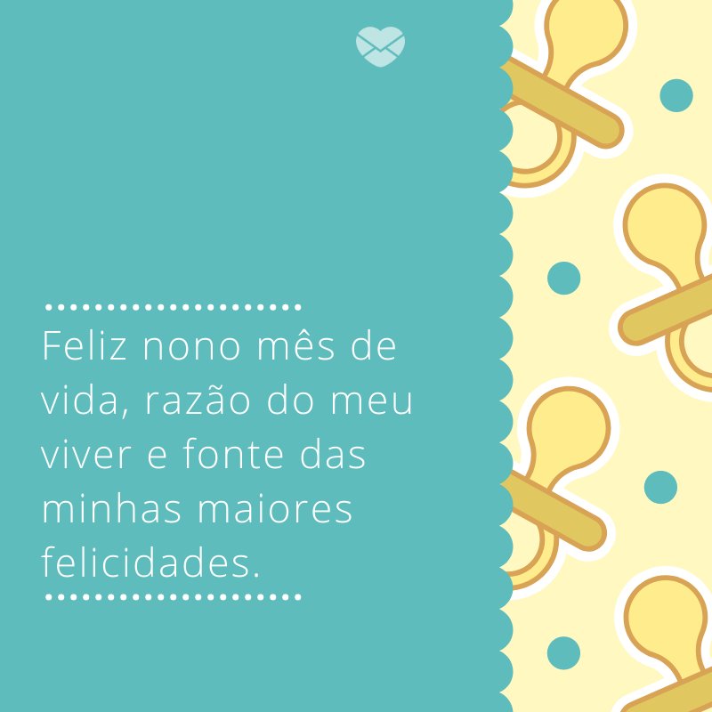Mensagens Com Amor/Canva 'Feliz nono mês de vida, razão do meu viver e fonte das minhas maiores felicidades.' -Mensagens para bebê de 9 meses