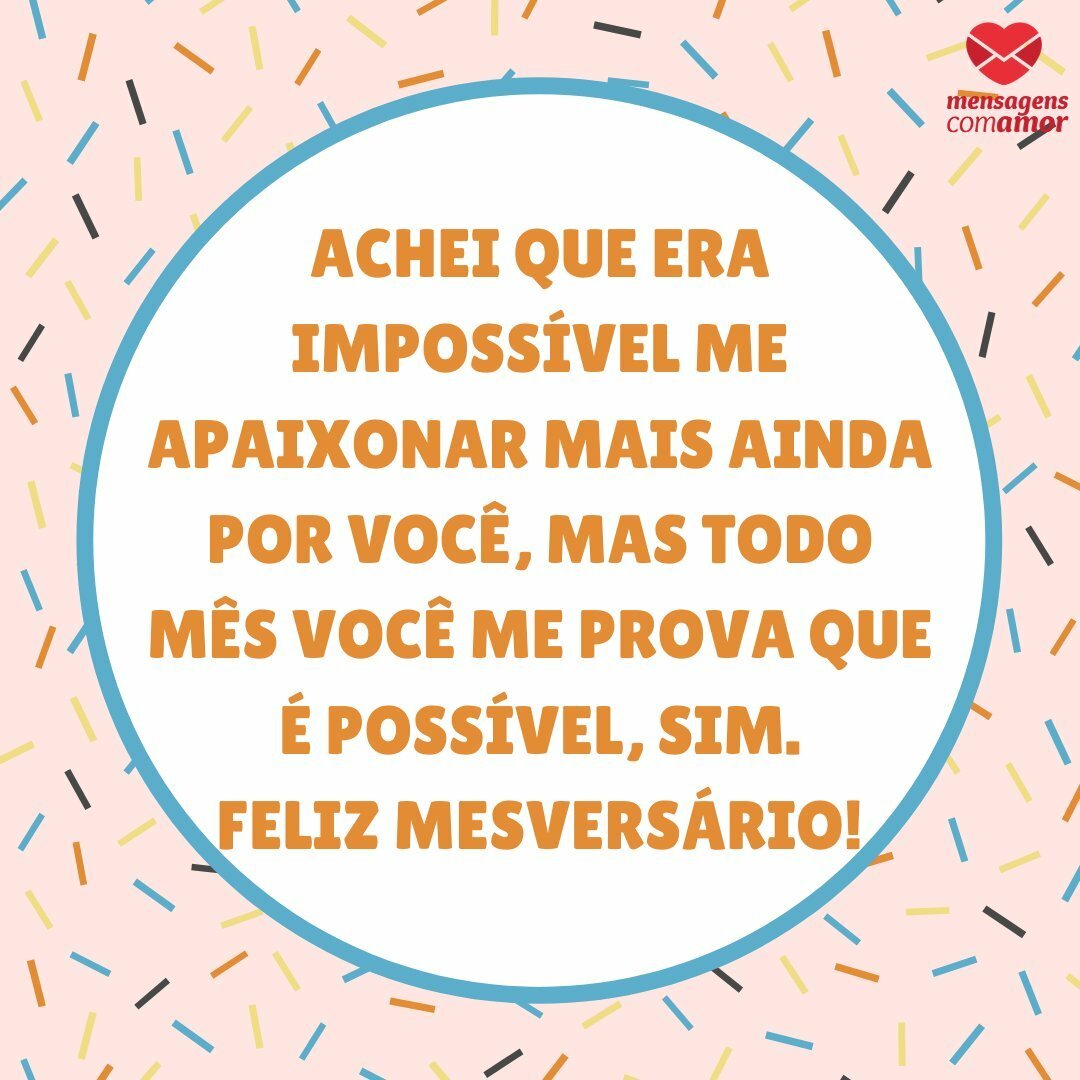 'Achei que era impossível me apaixonar mais ainda por você, mas todo mês você me prova que é possível, sim. Feliz mesversário!' - Mensagens para bebê de 11 meses