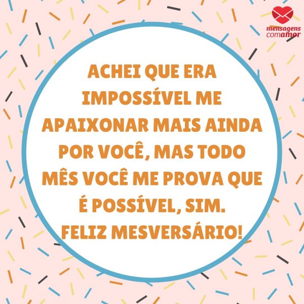Mensagens Com Amor | Canva 'Achei que era impossível me apaixonar mais ainda por você, mas todo mês você me prova que é possível, sim. Feliz mesversário!' - Mensagens para bebê de 11 meses
