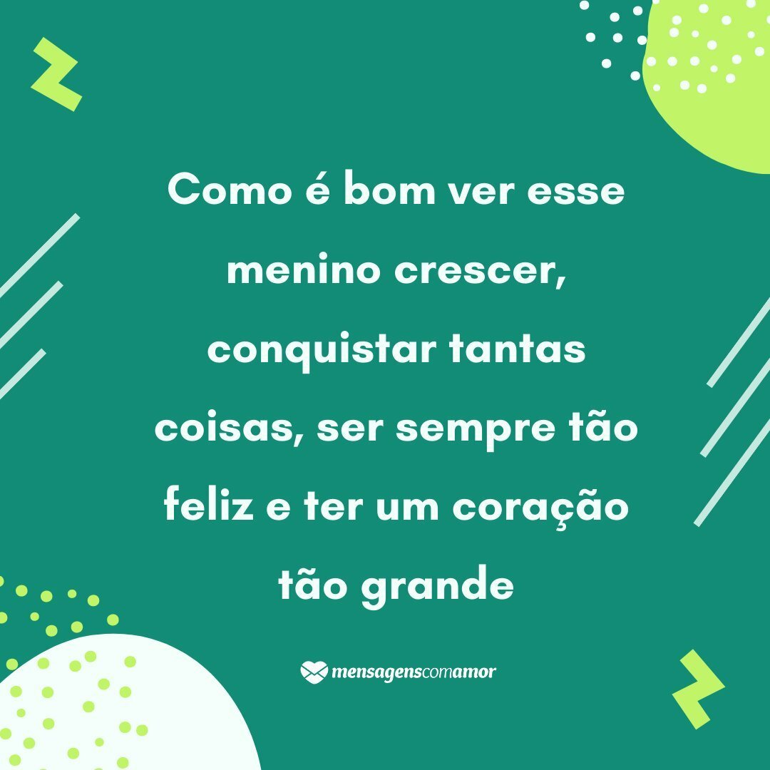 'Como é bom ver esse menino crescer, conquistar tantas coisas, ser sempre tão feliz e ter um coração tão grande' - Feliz aniversário, sobrinho