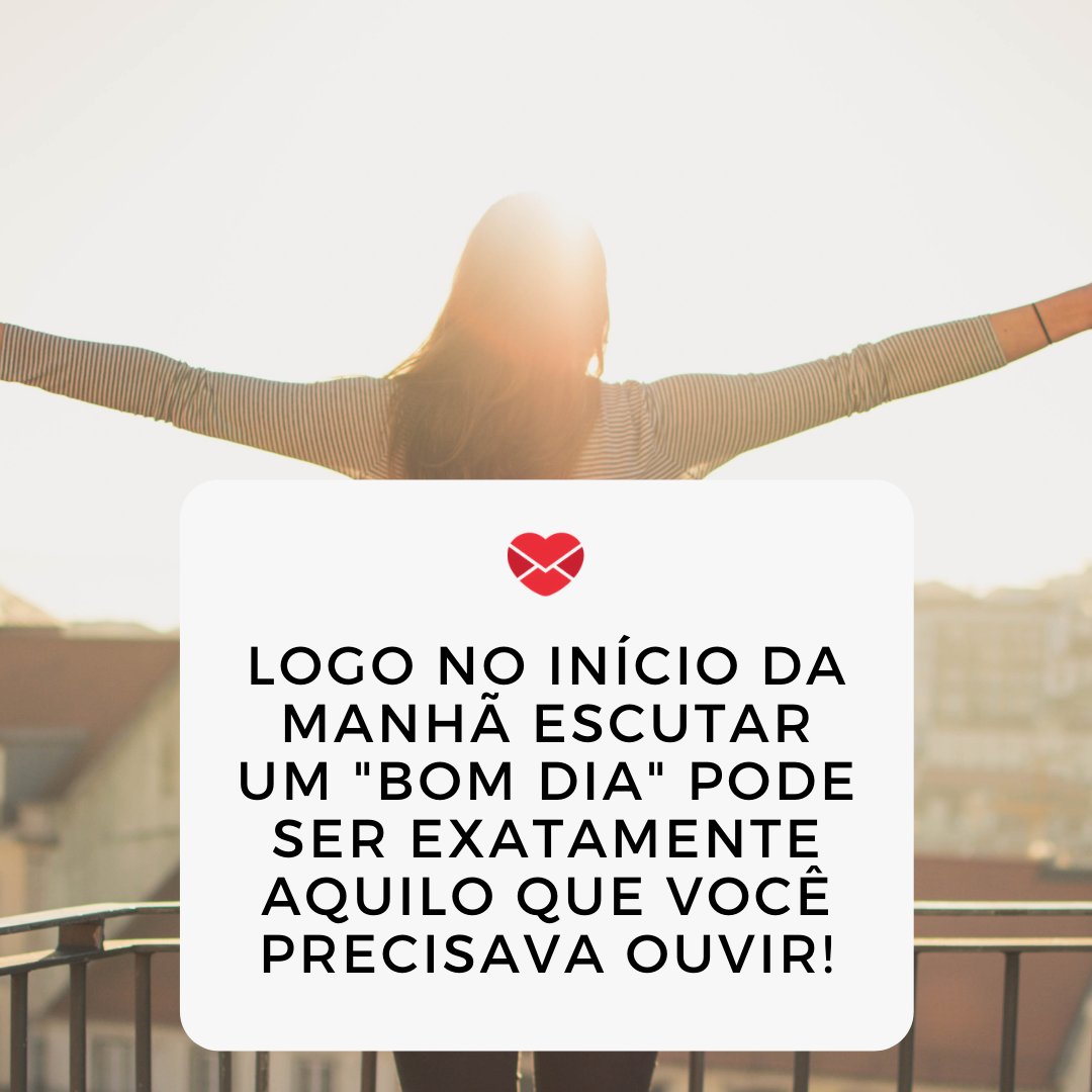 'Logo no início da manhã escutar um 'bom dia' pode ser exatamente aquilo que você precisava ouvir!' - Dia das saudações