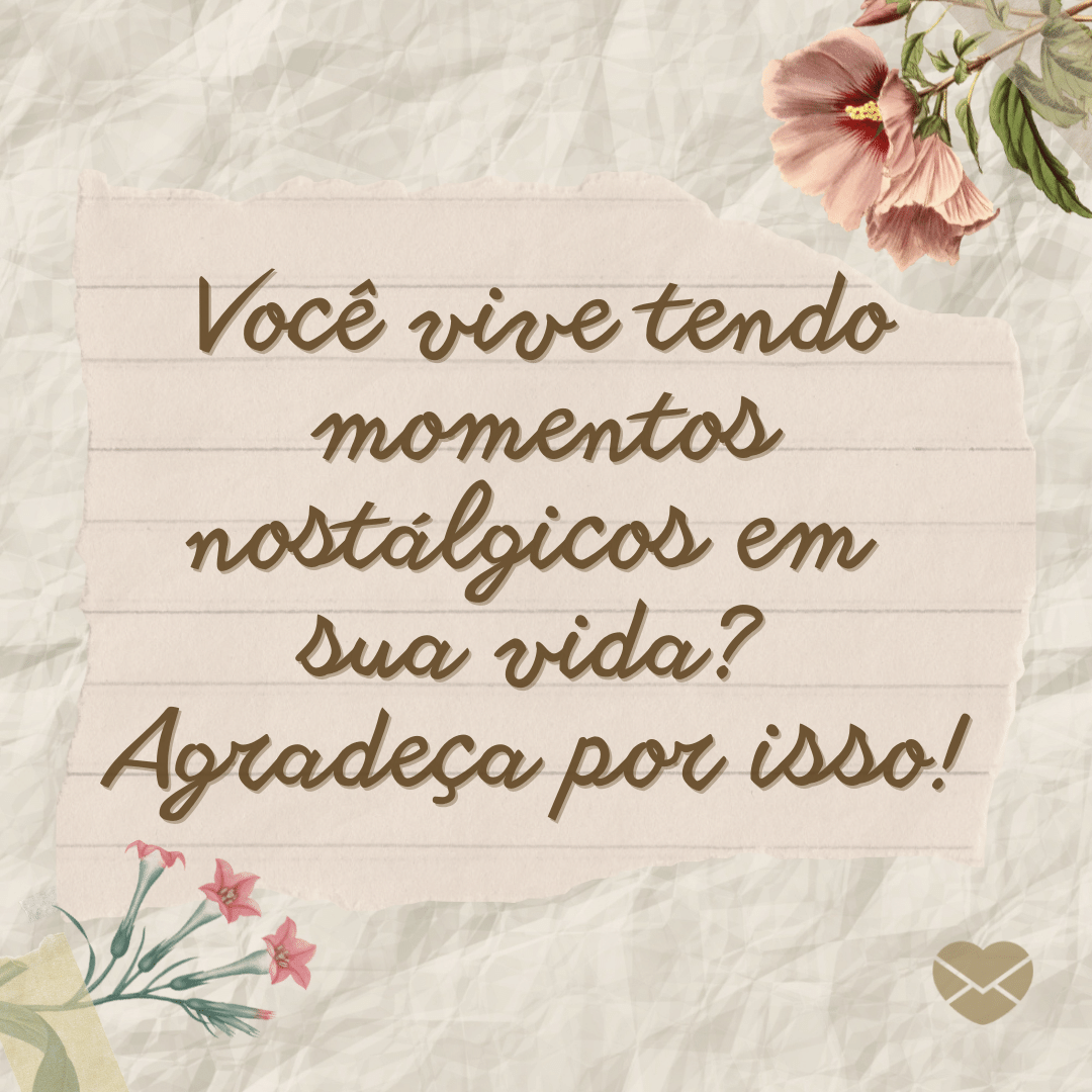 'Você vive tendo momentos nostálgicos em sua vida? Agradeça por isso! ' - O que é nostalgia?