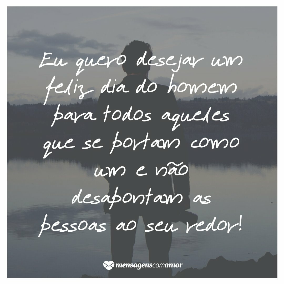 'Eu quero desejar um feliz dia do homem para todos aqueles que se portam como um e não desapontam as pessoas ao seu redor!' - Homens e suas peculiaridades