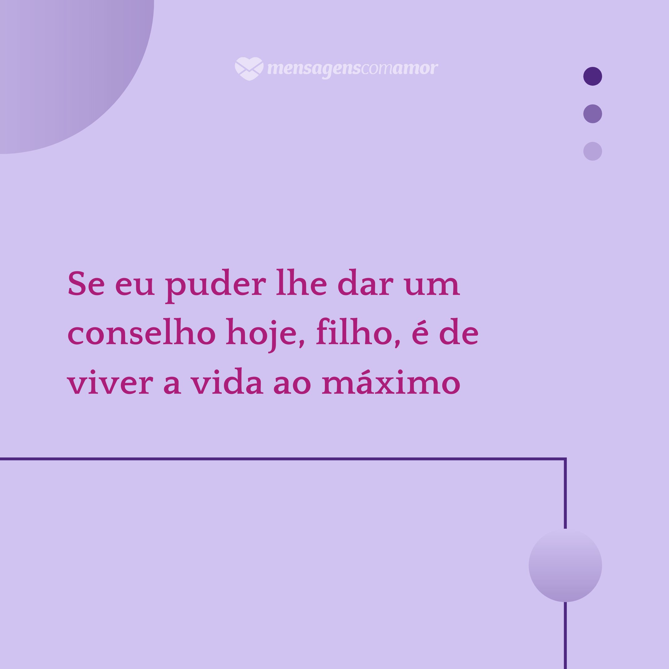 Mensagens Com Amor/Canva 'Se eu puder lhe dar um conselho hoje, filho, é de viver a vida ao máximo' - Mensagens para mêsversário de bebê de 6 mês