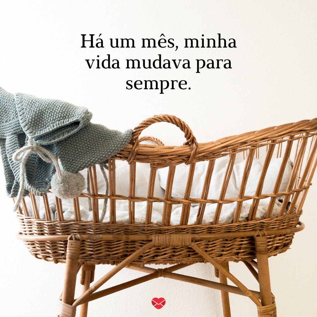 'Há um mês minha vida mudava para sempre.' - Mensagens para mêsversário de bebê de 1 mês