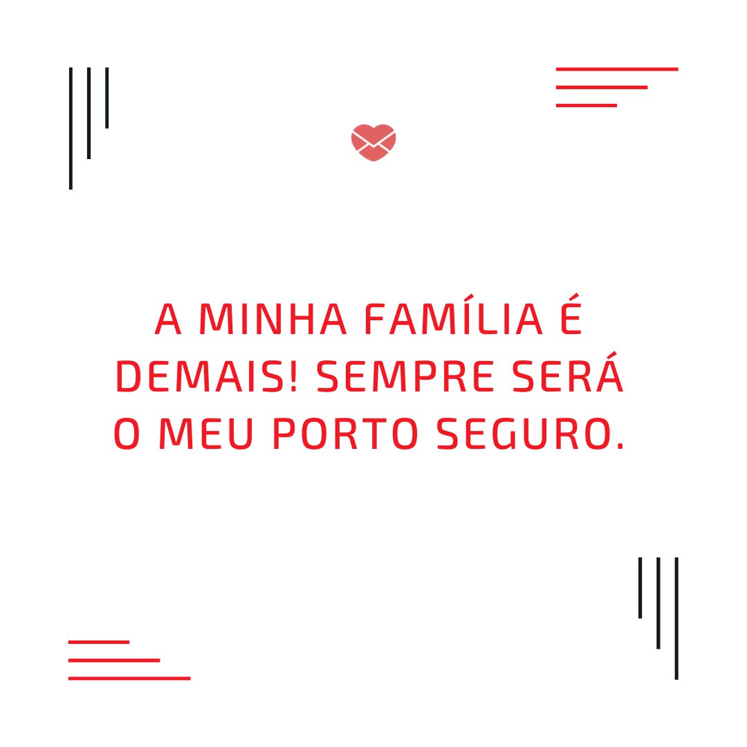 Mensagens Com Amor/ Canva 'A minha família é demais! Sempre será o meu porto seguro.' -Frases curtas para família