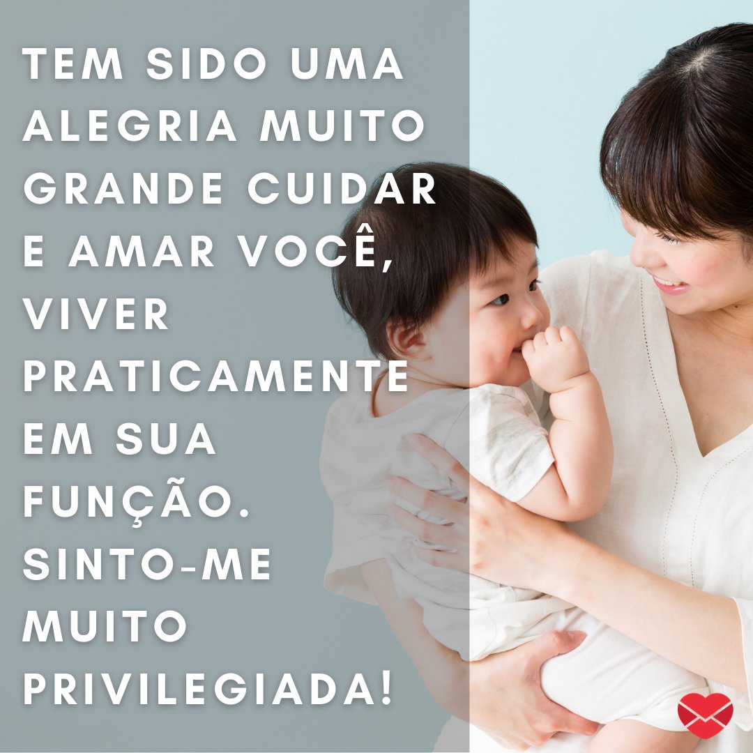 'Tem sido uma alegria muito grande cuidar e amar você, viver praticamente em sua função. Sinto-me muito privilegiada!' - Mensagens para mêsversário de bebê de 7 mês