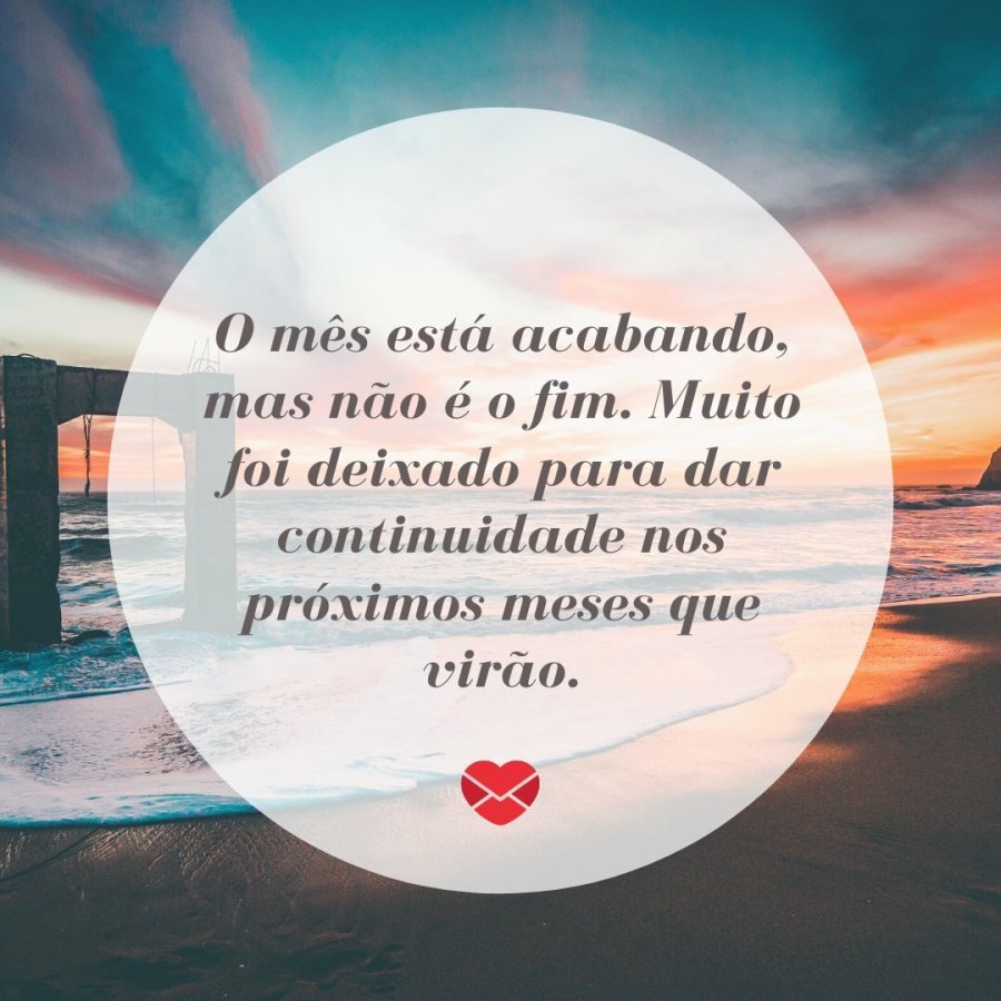 Mensagens de fim de mês: Abra-se para os novos dias!