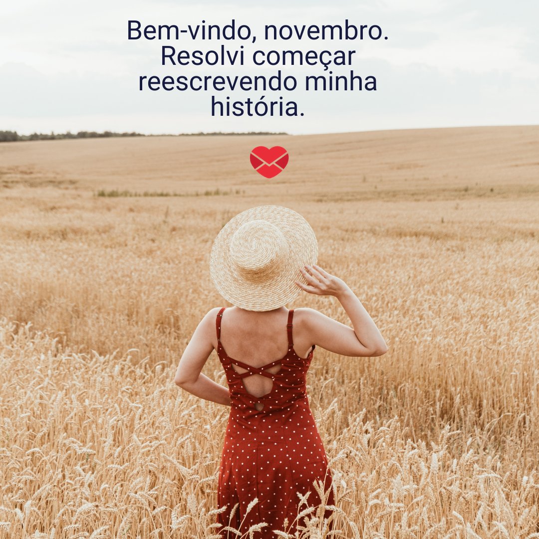 'Bem-vindo, novembro. Resolvi começar reescrevendo minha história.' - Bem vindo Novembro