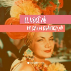 MensagensComAmor 'Ei, você aí! Me dá um dinheiro aí!' - Especial de Carnaval