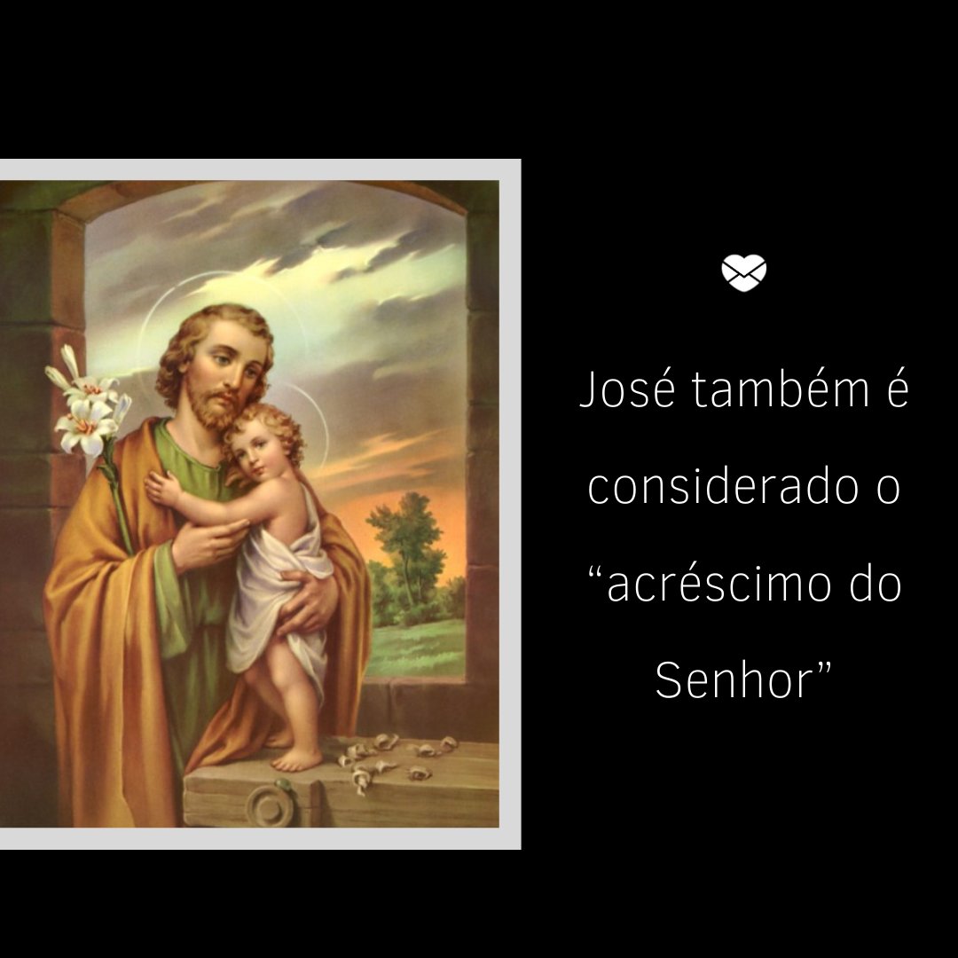 'José também é considerado o 'acréscimo do Senhor'. ' -  Dia de São José