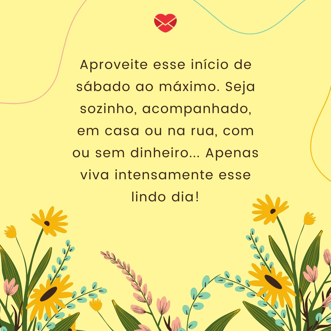 Bom dia, sábado — comece o fim de semana com boas energias Bom dia, sábado — comece o fim de semana com boas energias