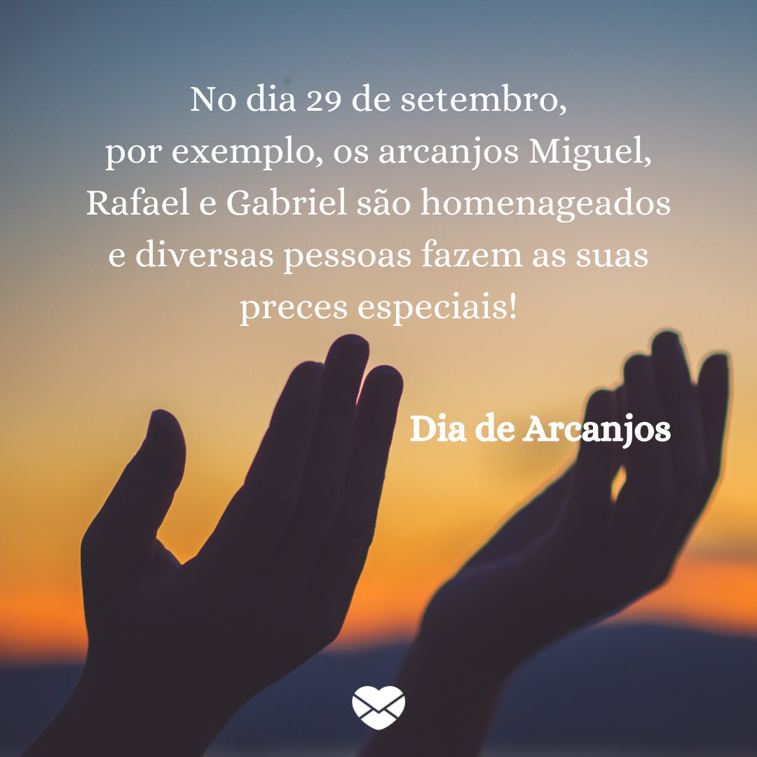'No dia 29 de setembro, por exemplo, os arcanjos Miguel, Rafael e Gabriel são homenageados e diversas pessoas fazem as suas preces especiais!' - Dia de Arcanjos
