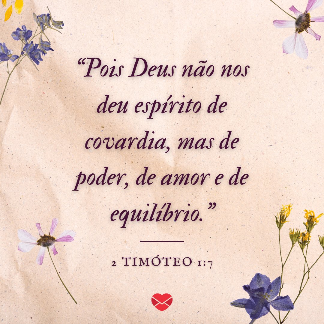 Mensagens Com Amor / Canva / Sparrow & Snow “Pois Deus não nos deu espírito de covardia, mas de poder, de amor e de equilíbrio.” - Mensagens bíblias para WhatsApp