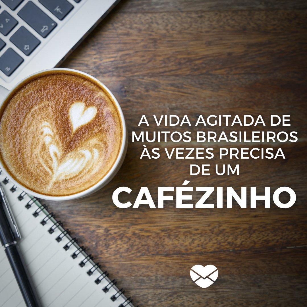 'A vida agitada de muitos brasileiros às vezes precisa de um empurrãozinho.' - Dia Nacional do Café