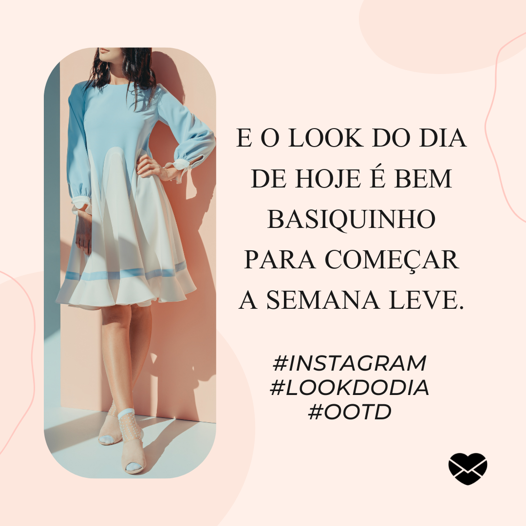 'E o look do dia de hoje é bem basiquinho para começar a semana leve. #instagram #lookdodia #ootd '-Aprenda a usar a #instagram.