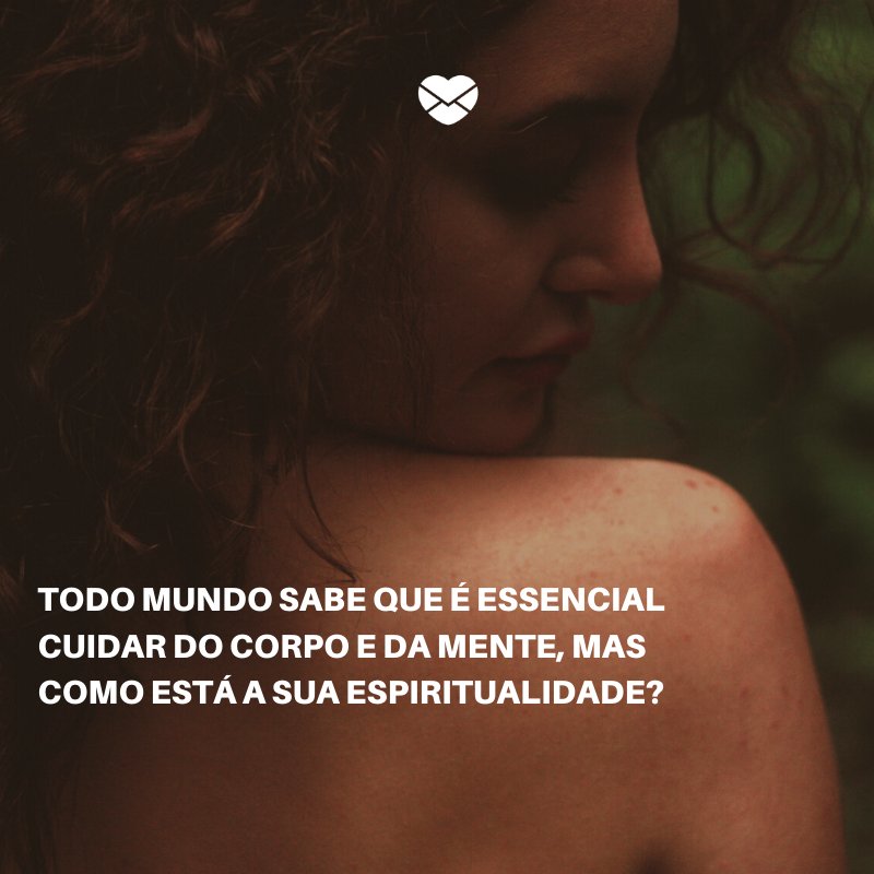 'Todo mundo sabe que é essencial cuidar do corpo e da mente, mas como está a sua espiritualidade?' -Dia da Renovação Espiritual