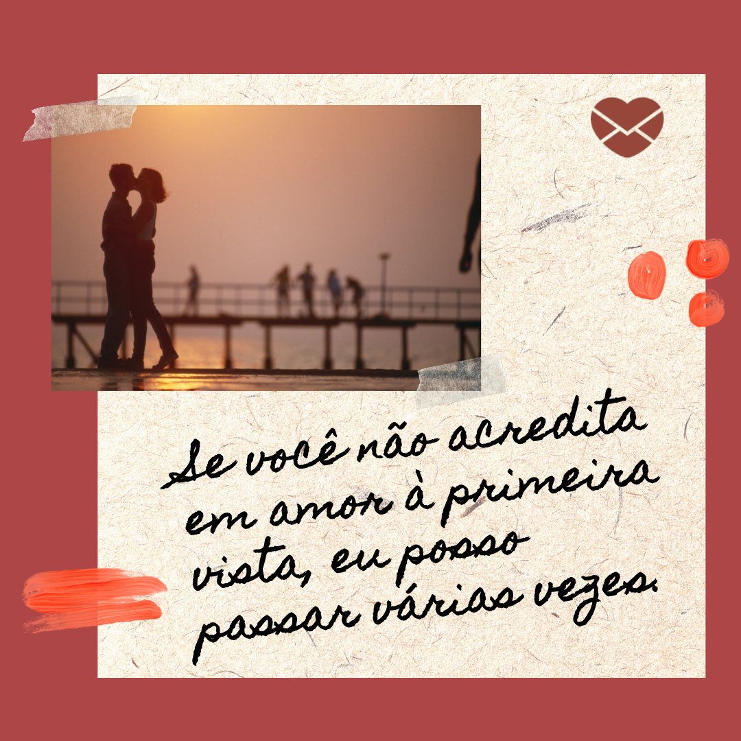 'Se você não acredita em amor à primeira vista, eu posso passar várias vezes. ' - Frases engraçadas de amor