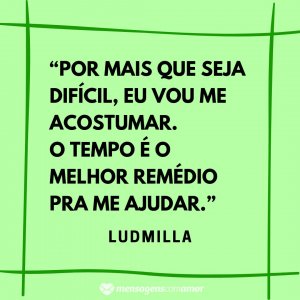 Mensagens com Amor 'O tempo é o melhor remédio pra me ajudar.” - Frases de músicas de funk