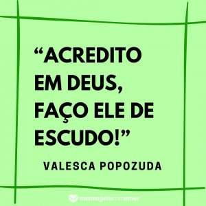 Mensagens com Amor “Acredito em Deus, faço Ele de escudo!” - Frases de musicas de funk