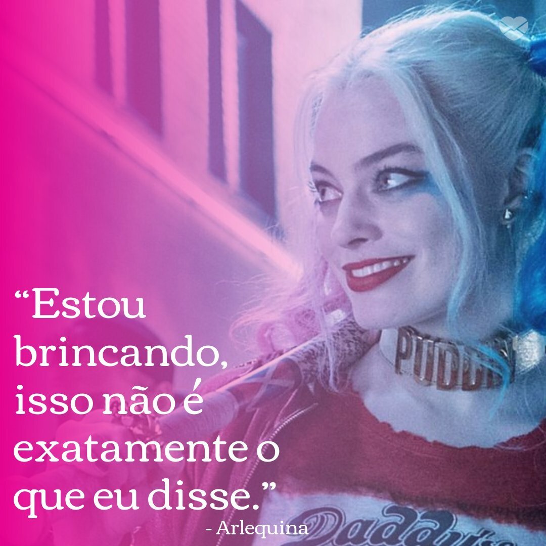 Arlequina - As frases da supervilã mais poderosa dos HQs