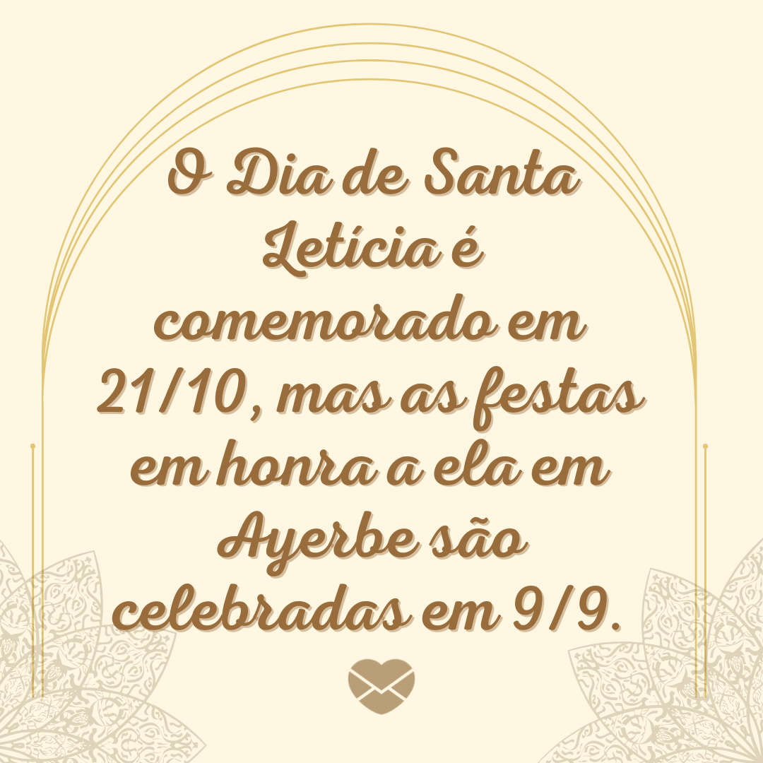 'O Dia de Santa Letícia é comemorado em 21/10, mas as festas em honra a ela em Ayerbe são celebradas em 9/9.' - Dia de Santa Letícia