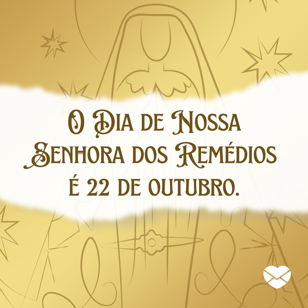 Dia de Nossa Senhora dos Remédios – Agradeça à Virgem Maria! Dia de Nossa Senhora dos Remédios – Agradeça à Virgem Maria!