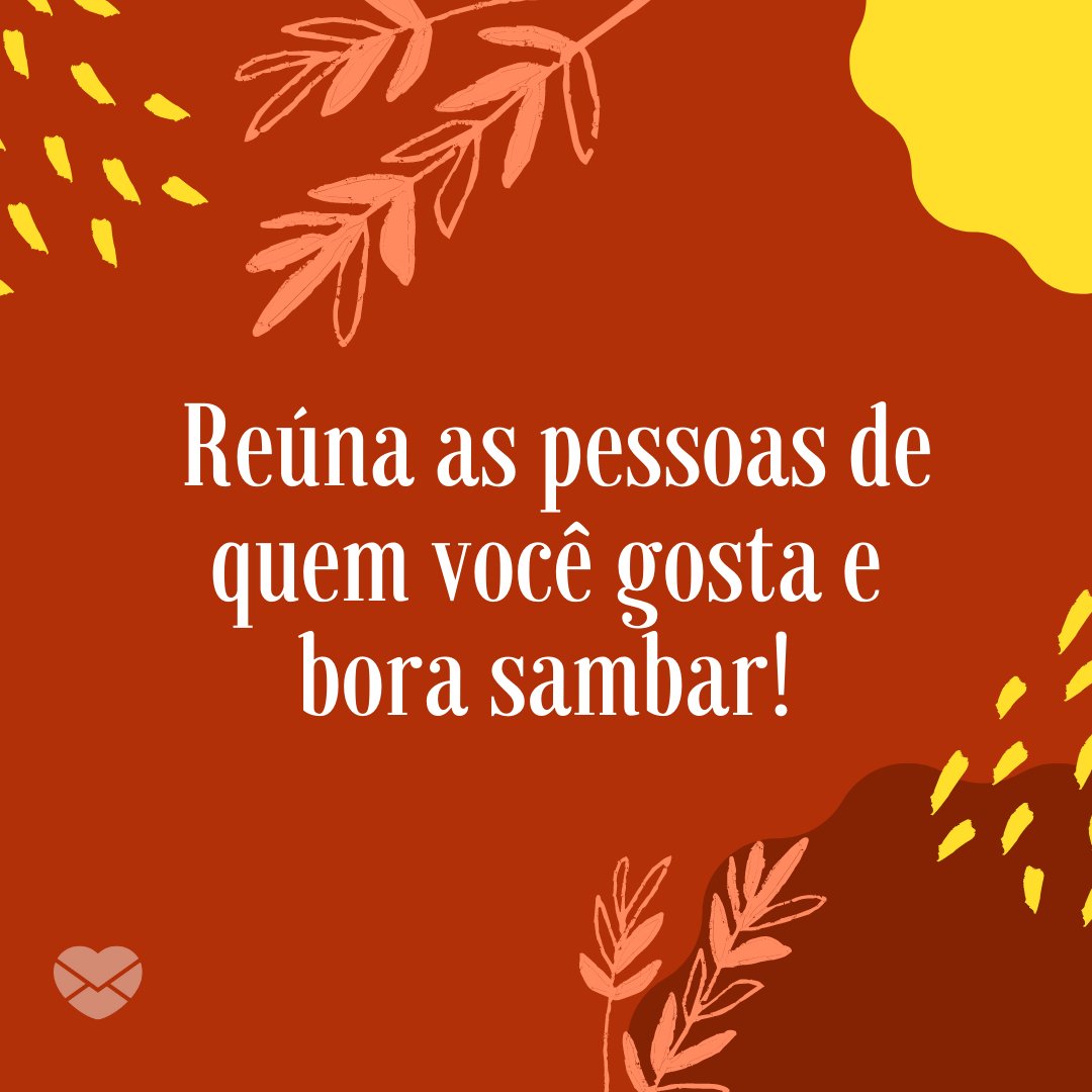 'Reúna as pessoas de quem você gosta e bora sambar!' - Dia Nacional do Samba