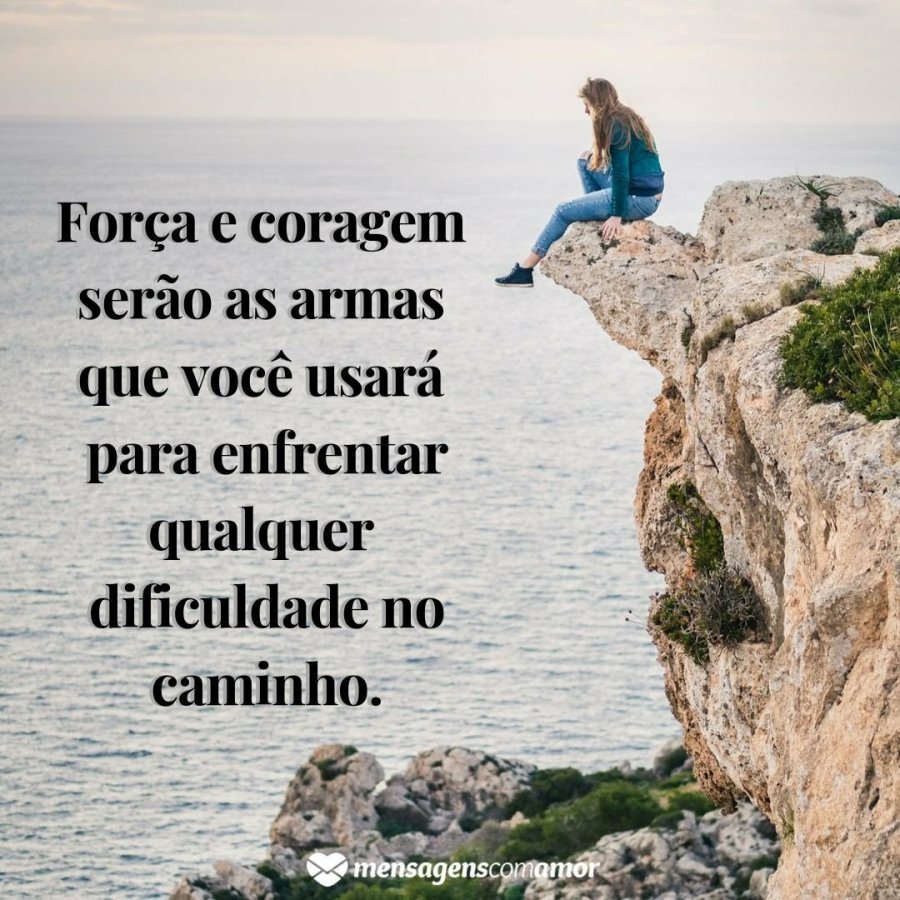 Mensagem de força e coragem:inspire-se a lutar pelo que quer