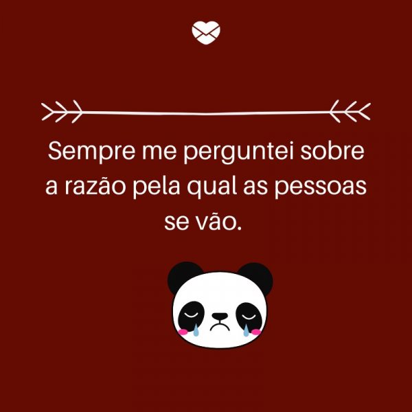 Mensagens Com Amor/ Canva 'Sempre me perguntei sobre a razão pela qual as pessoas se vão.' -Legendas para TBT